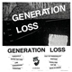 Generation Loss - Generation Loss